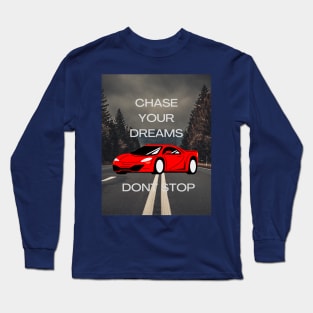 Chase your dreams motivation T -shirt Long Sleeve T-Shirt